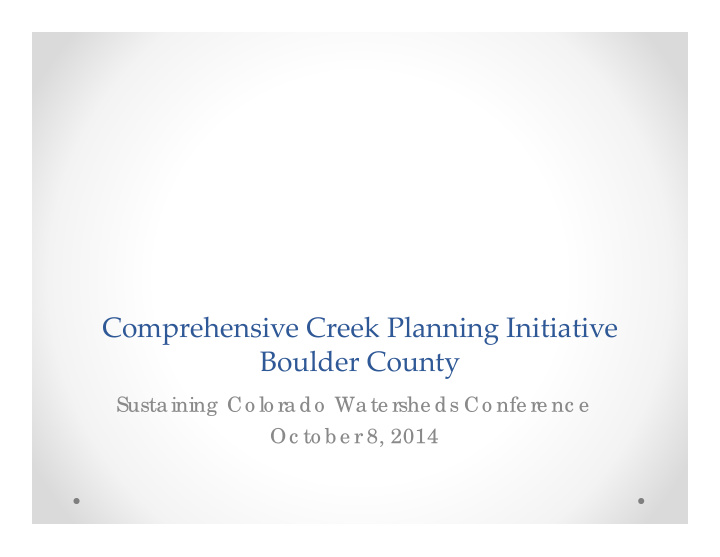 comprehensive creek planning initiative boulder county