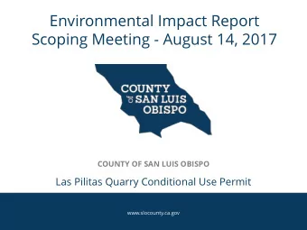 Environmental Impact Report  Scoping Meeting - August 14, 2017  COUNTY OF SAN LUIS OBISPO  Las