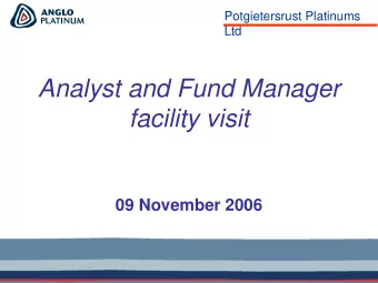 Analyst and Fund Manager  facility visit  09 November 2006  1  1  Potgietersrust Platinums  Ltd