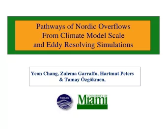 Pathways of Nordic Overflows  From Climate Model Scale  and Eddy Resolving Simulations  Yeon Chang,