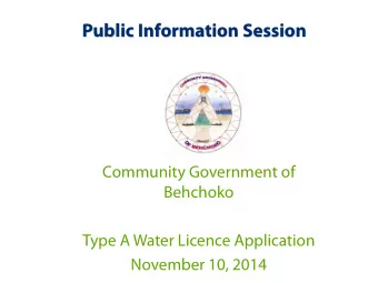 Public Information Session  Community Government of  Behchoko  Type A Water Licence Application