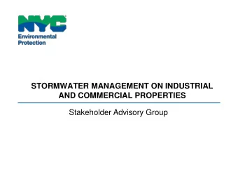 STORMWATER MANAGEMENT ON INDUSTRIAL  AND COMMERCIAL PROPERTIES  Stakeholder Advisory Group  Meeting