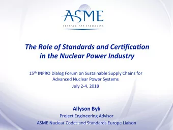 The Role of Standards and Cer1fica1on  in the Nuclear Power Industry 15 th INPRO Dialog Forum on