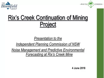 Rixs Creek Continuation of Mining  Project  Presentation to the  Independent Planning Commission