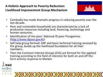 A Holistic Approach to Poverty Reduction:  Livelihood Improvement Group Mechanism    Cambodia