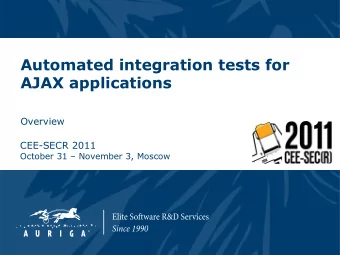 Automated integration tests for  AJAX applications  Overview  CEE-SECR 2011  October 31