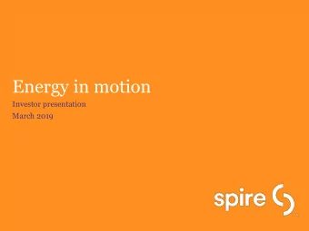 Energy in motion  Investor presentation  March 2019  2  2  Spire | Investor Presentation | December