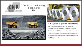 base metal:  Zinc  Kootenay Zinc Corp. (CSE:ZNK) (OTCQB:KTNNF)  is a mineral exploration and