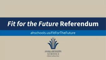 Fit for the Future Referendum  ahschools.us/FitForTheFuture  Overview  Topics covered in this