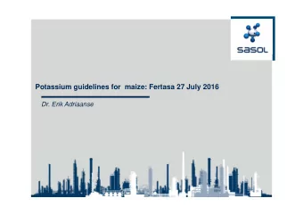 Potassium guidelines for maize: Fertasa 27 July 2016  Dr. Erik Adriaanse  Previous FSSA potassium