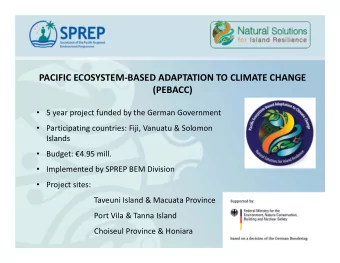 PACIFIC ECOSYSTEM  BASED ADAPTATION TO CLIMATE CHANGE  (PEBACC)  5 year project funded by the