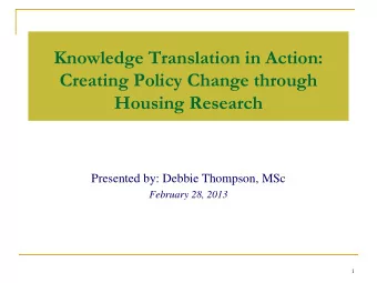 Housing Research  Presented by: Debbie Thompson, MSc  February 28, 2013  1  Overview  A little