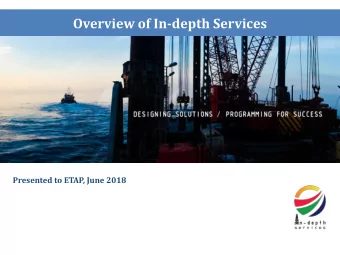 Overview of In-depth Services  Presented to ETAP, June 2018  _______________________________