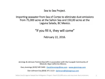 Sea to Sea Proje  ject.  Imp  mpor/ng seawater from  m Sea of Cortez to elimi  minate dust emi