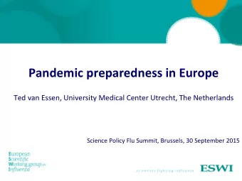 Pandemic preparedness in Europe  Ted van Essen, University Medical Center Utrecht, The Netherlands