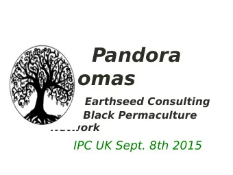Pandora  Thomas  Earthseed Consulting  Black Permaculture  Network  IPC UK Sept. 8th 2015  SANKOFA