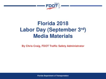 Florida 2018 Labor Day (September 3 rd )  Media Materials  By Chris Craig, FDOT Traffic Safety