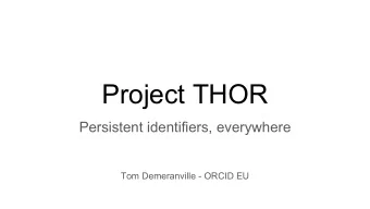 Project THOR  Persistent identifiers, everywhere  Tom Demeranville - ORCID EU  Introduction  Quick