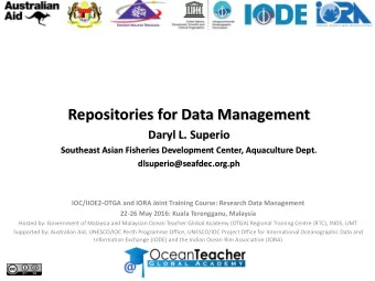 Repositories for Data Management  Daryl L. Superio  Southeast Asian Fisheries Development Center,