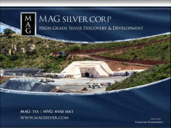 June 2016  Corporate Presentation  TSX : MAG  NYSE AMEX : MVG  Forward Looking - Safe Harbor