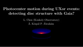 Photocenter motion during UXor events:  detecting disc structure with Gaia?  L. Chen (Konkoly