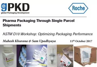 Pharma Packaging Through Single Parcel  Shipments A STM D10 Workshop: Optimizing Packaging