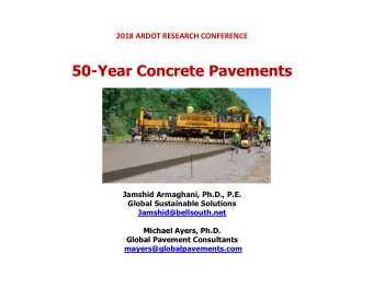 50-Year Concrete Pavements  Jamshid Armaghani, Ph.D., P.E.  Global Sustainable Solutions