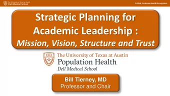 Strategic Planning for  Academic Leadership :  Mission, Vision, Structure and Trust  Bill Tierney,