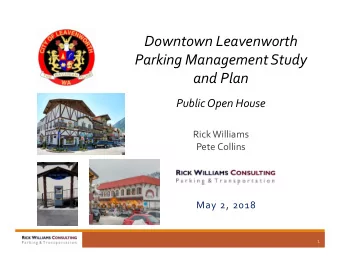 Downtown Leavenworth Parking Management Study and Plan Public Open House Rick Williams Pete Collins