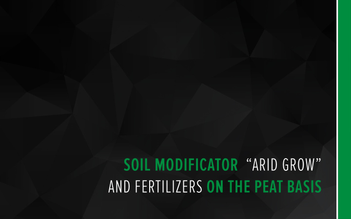 soil modificator arid grow and fertilizers on the peat
