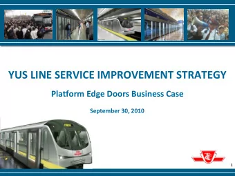 YUS LINE SERVICE IMPROVEMENT STRATEGY  Platform Edge Doors Business Case  September 30, 2010  1