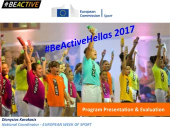 Program Presentation &amp; Evaluation  Dionysios Karakasis  National Coordinator - EUROPEAN WEEK OF