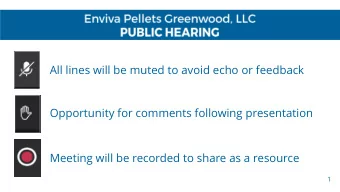 All lines will be muted to avoid echo or feedback  Opportunity for comments following presentation