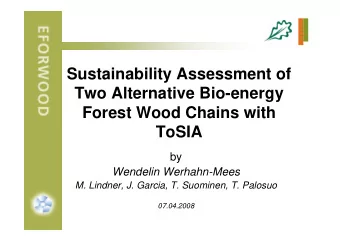 Sustainability Assessment of  Two Alternative Bio-energy  Forest Wood Chains with  ToSIA  by
