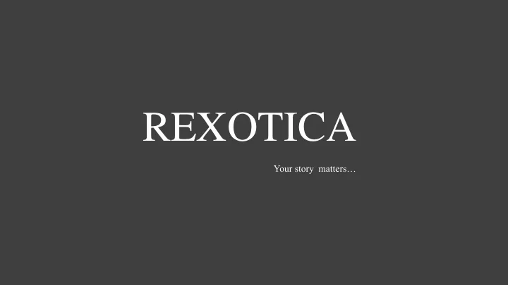 rexotica