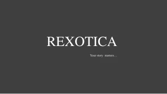 REXOTICA  Your story  matters  Opportunity  Each product has a function and a story and we