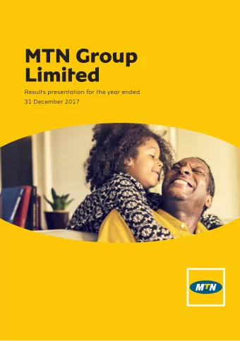 MTN Group  Limited  Results presentation for the year ended  31 December 2017 MTN Group Limited