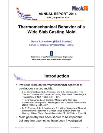 Thermomechanical Behavior of a  Wide Slab Casting Mold  Gavin J. Hamilton (BSME Student)  Lance C.