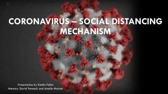 CORONAVIRUS  SOCIAL DISTANCING  MECHANISM  Presentation by Kaitlin Pollet  Mentors: David