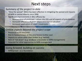 Next steps  Summary of the project to date  Slow the spread (BAU) has been effective in