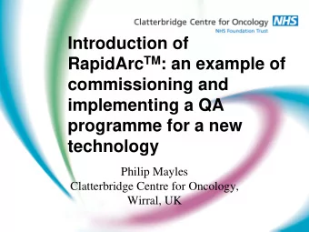 Introduction of RapidArc TM : an example of  commissioning and  implementing a QA  programme for a