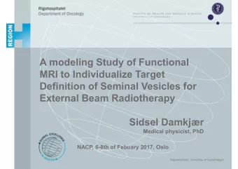 External Beam Radiotherapy  Sidsel Damkjr  Medical physicist, PhD NACP, 6-8th of Febuary 2017,