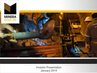 Investor Presentation  January 2014  M I N E R A  G O L D  L I M I T E D  1  Company Overview  ASX