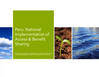 Peru: National  Implementation of  Access &amp; Benefit  Sharing  INFORMAL ADVISORY COMMITTEE ON