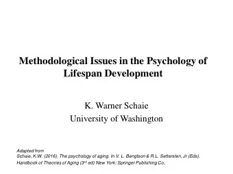 Methodological Issues in the Psychology of  Lifespan Development  K. Warner Schaie  University of