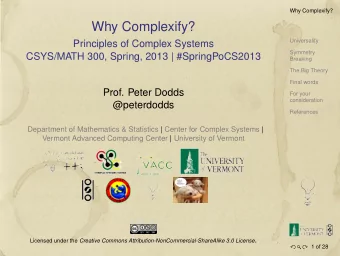 Why Complexify?  Universality  Principles of Complex Systems  Symmetry  CSYS/MATH 300, Spring, 2013