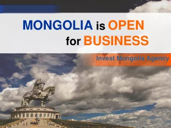 MONGOLIA is OPEN for BUSINESS  Invest Mongolia Agency  WHY INVEST IN MONGOLIA  1.  Large mineral