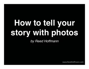 How to tell your  story with photos  by Reed Hoffmann