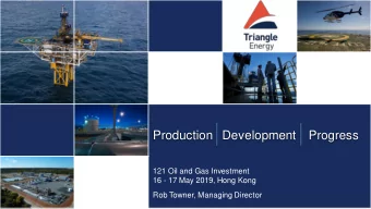 Production   Development    Progress  121 Oil and Gas Investment  16 - 17 May 2019, Hong Kong  Rob