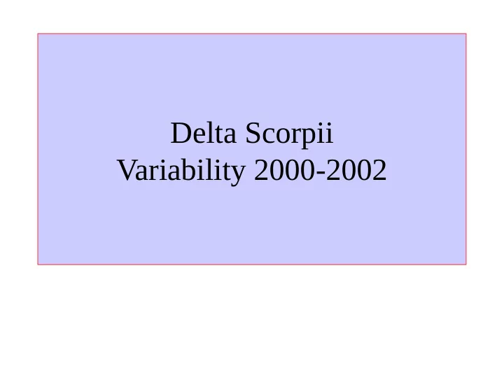 delta scorpii variability 2000 2002